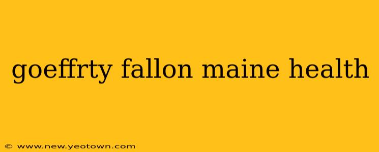 goeffrty fallon maine health
