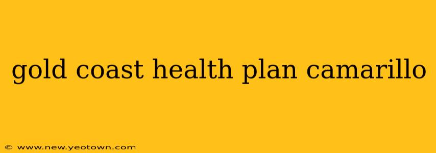 gold coast health plan camarillo