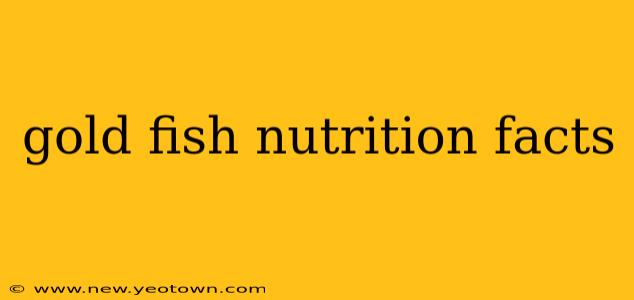 gold fish nutrition facts