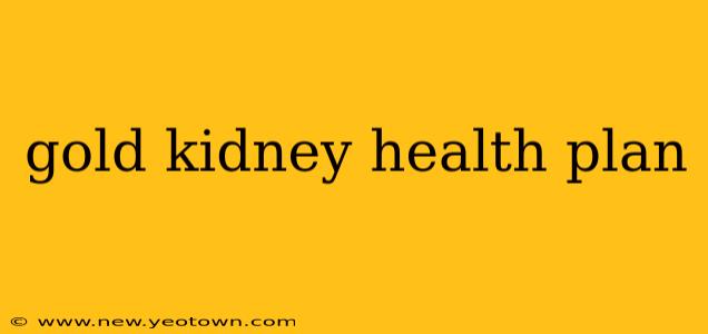 gold kidney health plan
