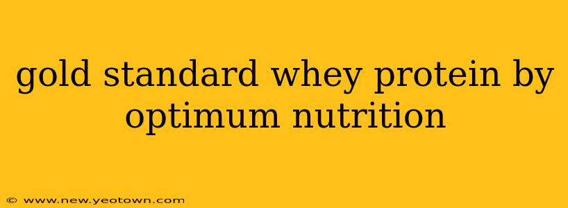 gold standard whey protein by optimum nutrition