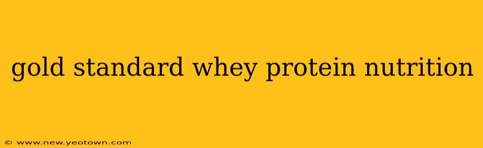 gold standard whey protein nutrition