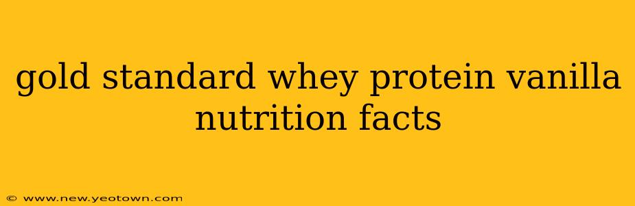 gold standard whey protein vanilla nutrition facts