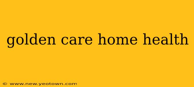 golden care home health