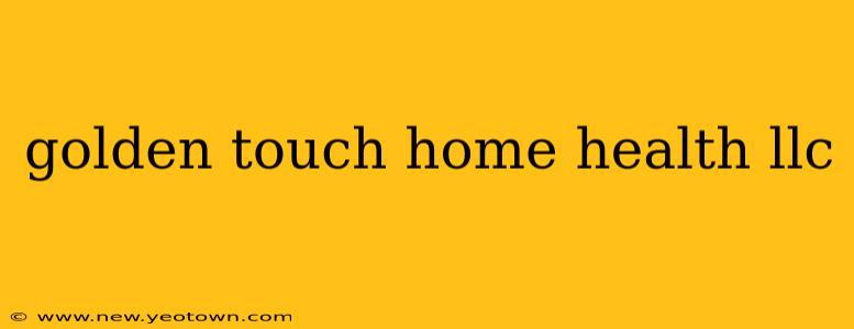 golden touch home health llc