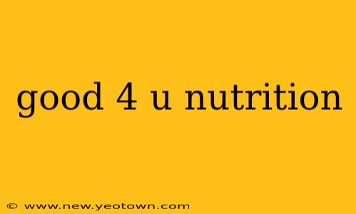 good 4 u nutrition