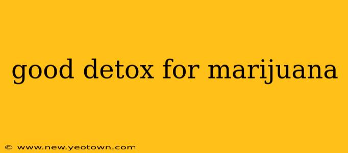 good detox for marijuana