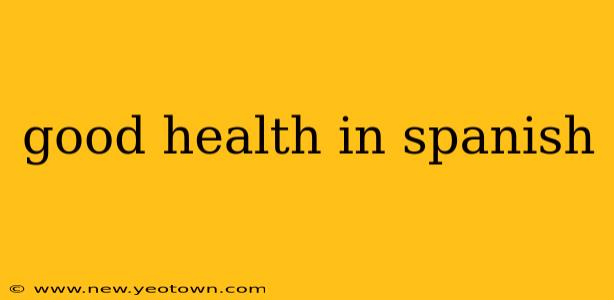 good health in spanish