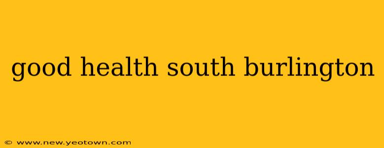 good health south burlington