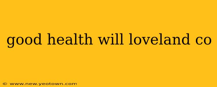 good health will loveland co