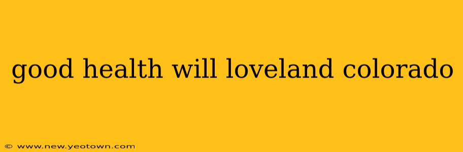 good health will loveland colorado