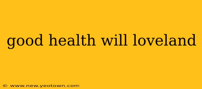 good health will loveland