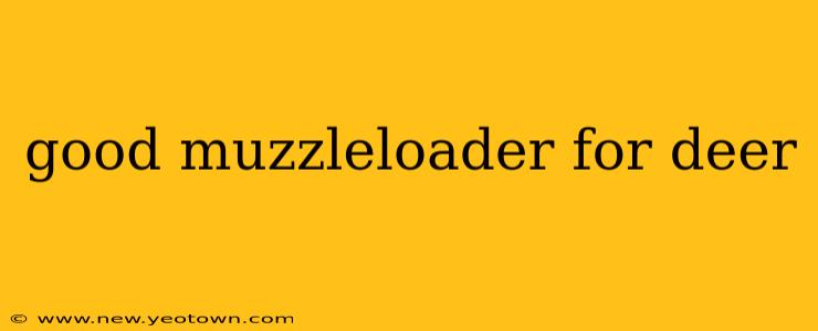 good muzzleloader for deer