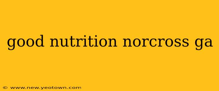 good nutrition norcross ga