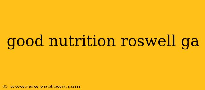 good nutrition roswell ga
