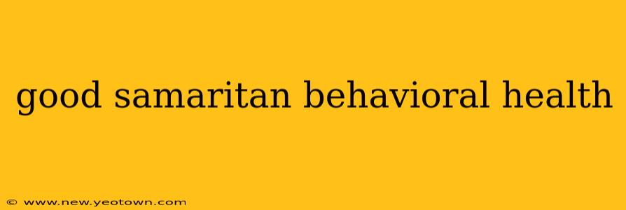 good samaritan behavioral health
