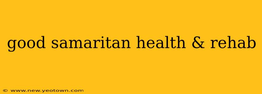 good samaritan health & rehab