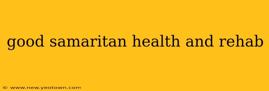 good samaritan health and rehab