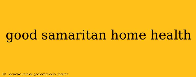 good samaritan home health