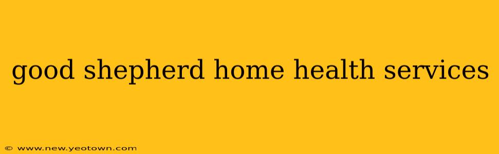 good shepherd home health services