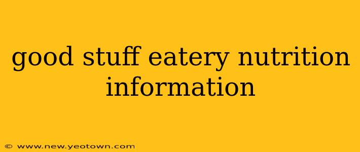 good stuff eatery nutrition information
