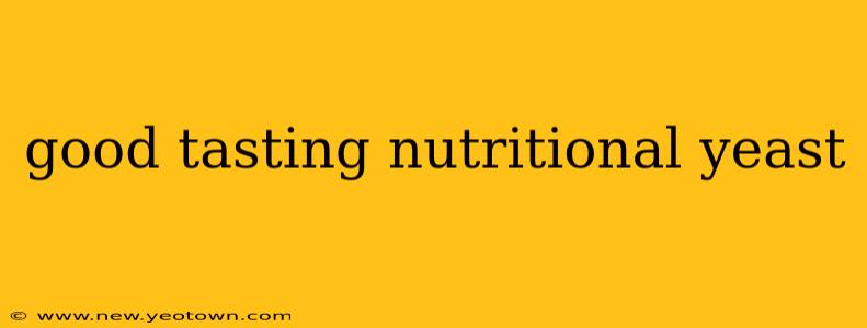 good tasting nutritional yeast