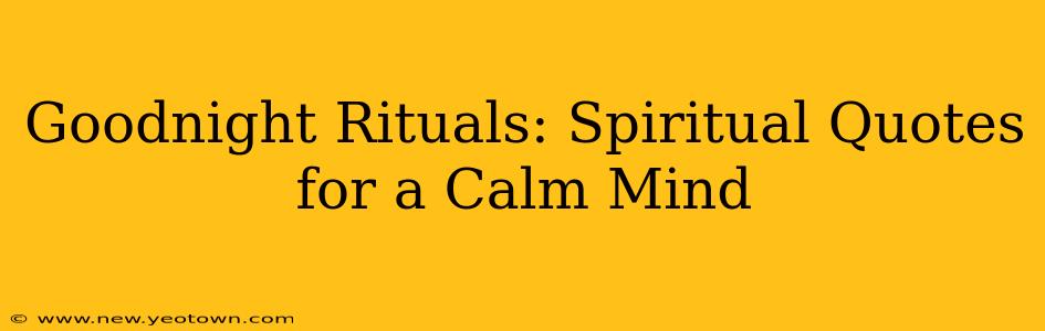Goodnight Rituals: Spiritual Quotes for a Calm Mind