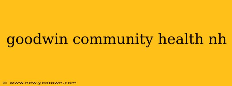 goodwin community health nh