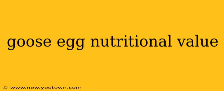 goose egg nutritional value