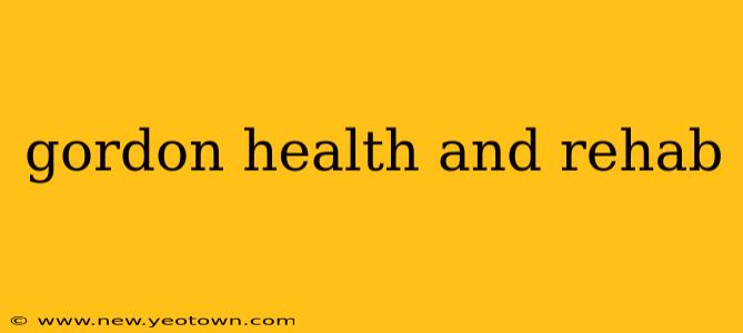 gordon health and rehab