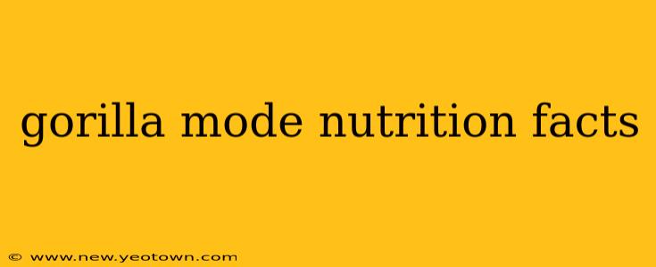 gorilla mode nutrition facts