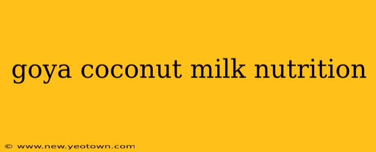 goya coconut milk nutrition