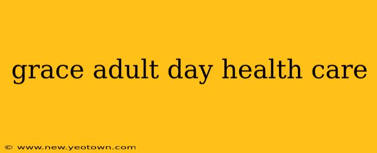grace adult day health care