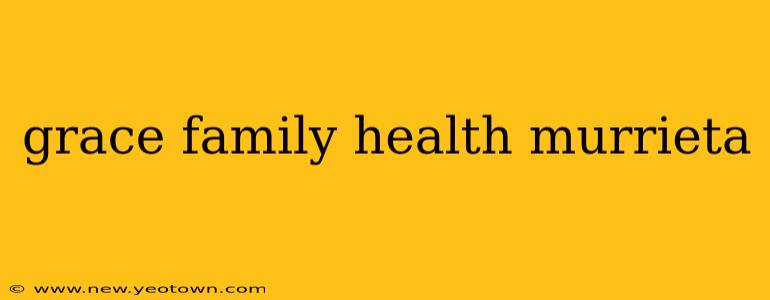 grace family health murrieta