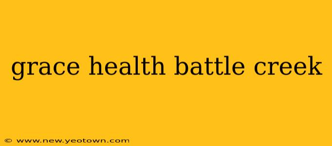 grace health battle creek