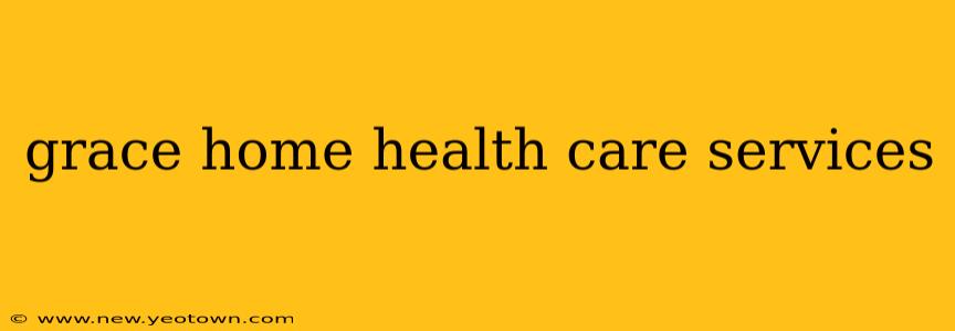 grace home health care services