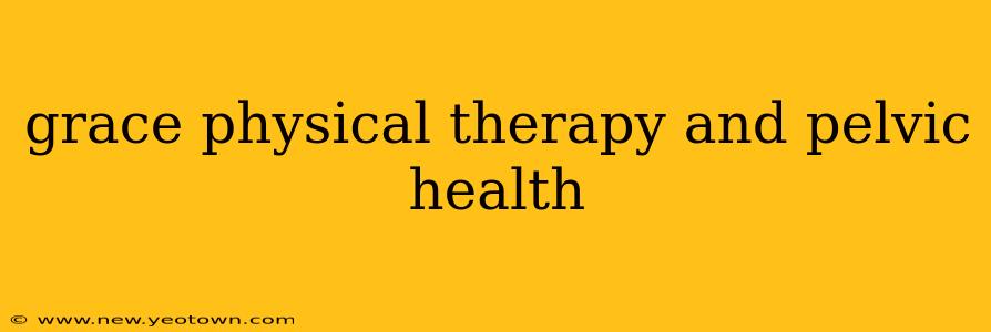 grace physical therapy and pelvic health