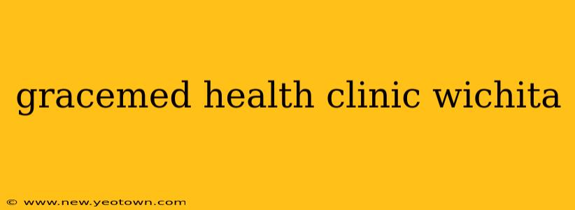 gracemed health clinic wichita