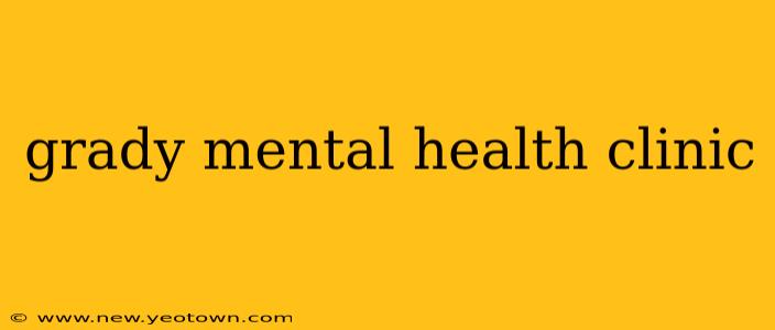 grady mental health clinic