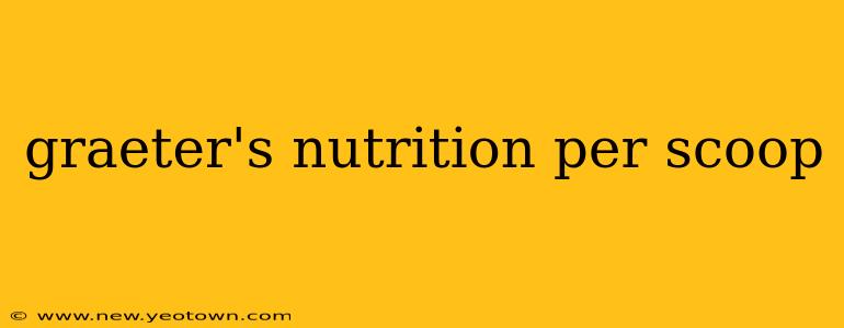 graeter's nutrition per scoop