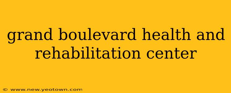 grand boulevard health and rehabilitation center