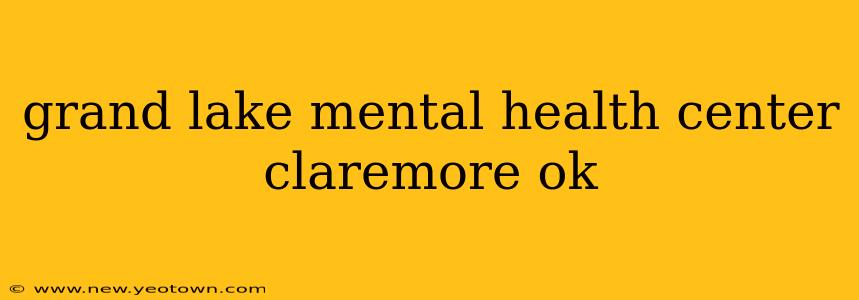 grand lake mental health center claremore ok