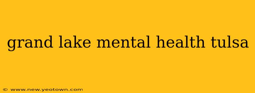 grand lake mental health tulsa