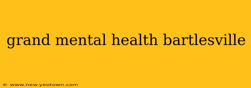 grand mental health bartlesville