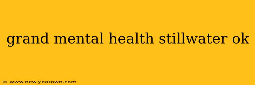 grand mental health stillwater ok