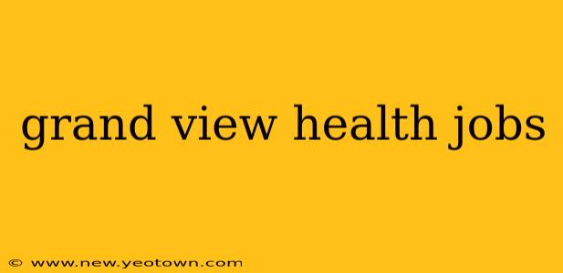 grand view health jobs