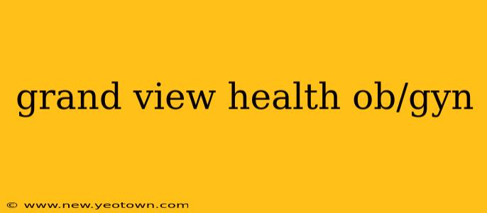 grand view health ob/gyn