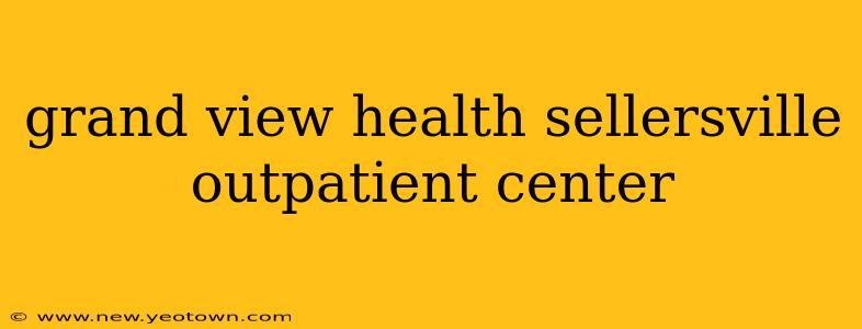 grand view health sellersville outpatient center