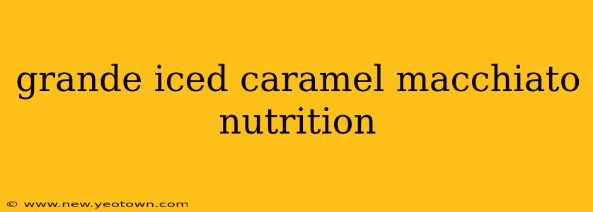 grande iced caramel macchiato nutrition
