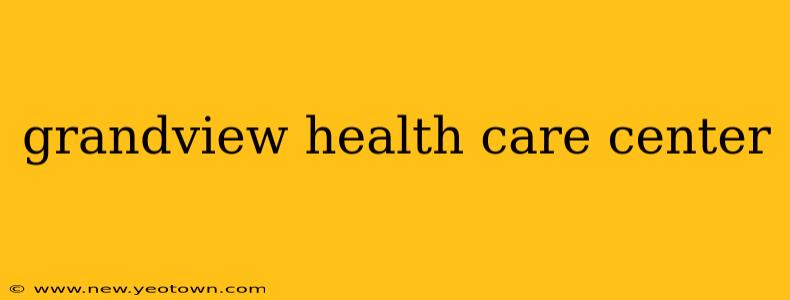 grandview health care center